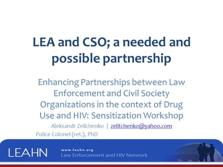 LEA and CSO; a needed and possible partnership Enhancing Partnerships between Law Enforcement and Civil Society Organizations in the context of Drug Use.