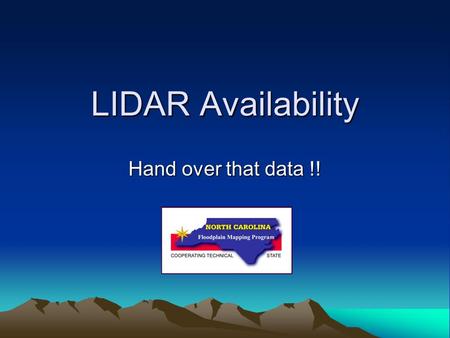 LIDAR Availability Hand over that data !!. Where do we have LIDAR for NC? Phase I & II counties Coastal USGS data.