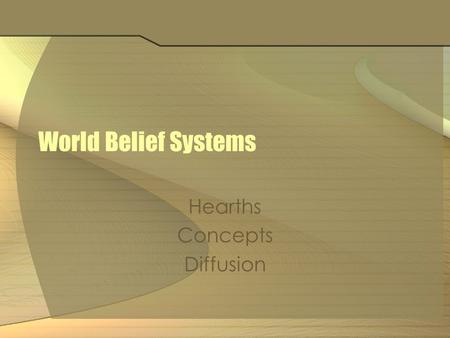 World Belief Systems Hearths Concepts Diffusion. Judaism originated in Southwest Asia about 2000 BCE first major ethical monotheism Covenant founder: