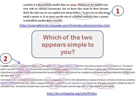 Which of the two appears simple to you? 1 2.