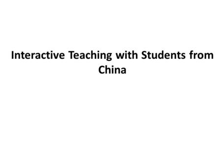 Interactive Teaching with Students from China. Central NE NW SW SE Xiang Dialect Han Dialect Wu Dialect Minnan Dialect Cantonese.