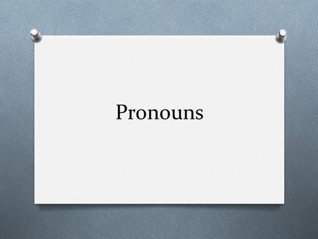 Pronouns.