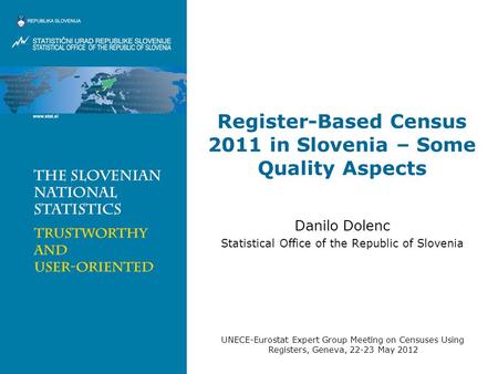 Register-Based Census 2011 in Slovenia – Some Quality Aspects Danilo Dolenc Statistical Office of the Republic of Slovenia UNECE-Eurostat Expert Group.