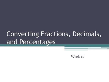 Converting Fractions, Decimals, and Percentages