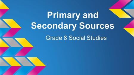 Primary and Secondary Sources