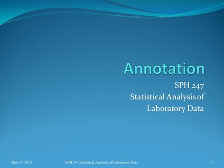 SPH 247 Statistical Analysis of Laboratory Data 1May 14, 2013SPH 247 Statistical Analysis of Laboratory Data.