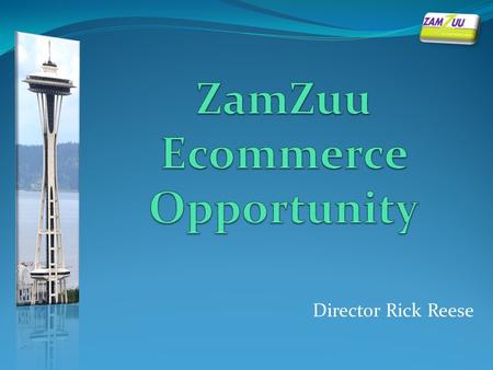 Director Rick Reese. THE SHIFT TO ONLINE IS HAPPENING NOW! What if…you could capitalize on the greatest shift in RETAIL spending in our time? What if…You.