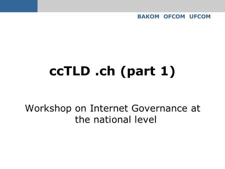 CcTLD.ch (part 1) Workshop on Internet Governance at the national level.