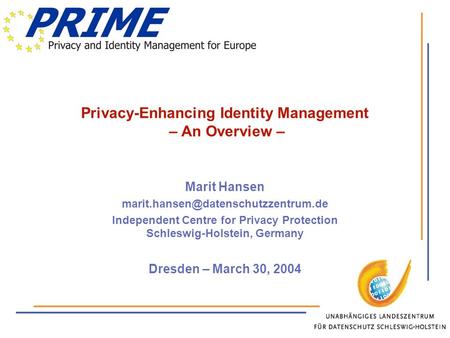 Privacy-Enhancing Identity Management – An Overview – Marit Hansen Independent Centre for Privacy Protection Schleswig-Holstein,