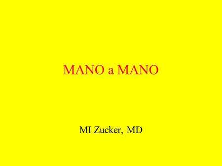 MANO a MANO MI Zucker, MD. A dr Z Lecture On… Injuries and some other stuff of the HAND.