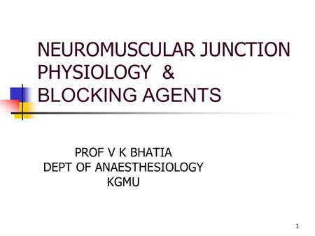 NEUROMUSCULAR JUNCTION PHYSIOLOGY & BLOCKING AGENTS