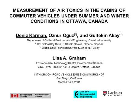 MEASUREMENT OF AIR TOXICS IN THE CABINS OF COMMUTER VEHICLES UNDER SUMMER AND WINTER CONDITIONS IN OTTAWA, CANADA Deniz Karman, Oznur Oguz (*), and Gultekin.