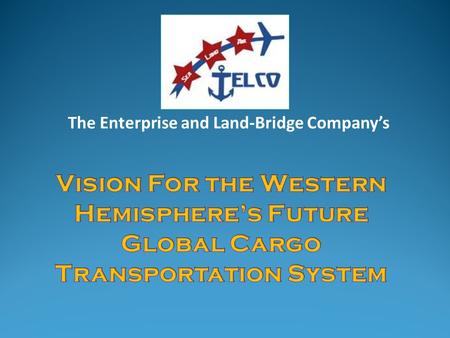 The Enterprise and Land-Bridge Company’s.  Components of a Global Cargo Transportation System.