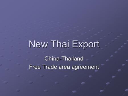 New Thai Export China-Thailand Free Trade area agreement.