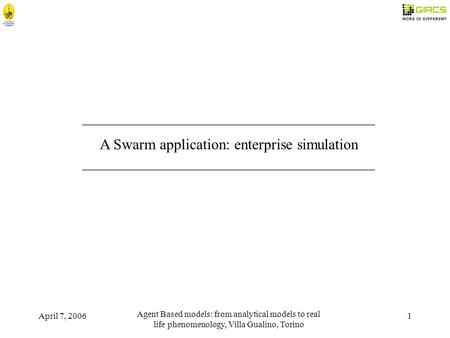 April 7, 2006 Agent Based models: from analytical models to real life phenomenology, Villa Gualino, Torino 1 _______________________________________ A.