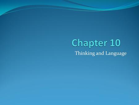 Thinking and Language. Cognition Refers to all the mental activities associated with processing, understanding, remembering and communicating. Cognitive.