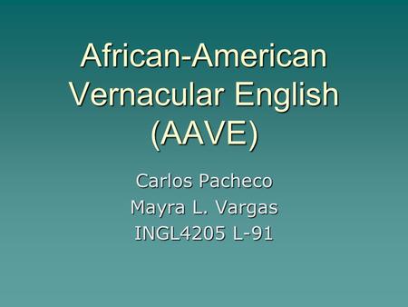 African-American Vernacular English (AAVE)