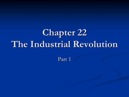 Chapter 22 The Industrial Revolution