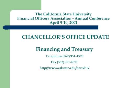 CHANCELLOR’S OFFICE UPDATE Financing and Treasury Telephone (562) 951-4570 Fax (562) 951-4971  The California State University.