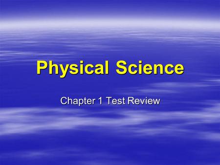 Physical Science Chapter 1 Test Review. _________ science deals with living things.