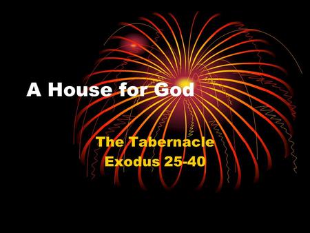 A House for God The Tabernacle Exodus 25-40. Exodus in Overview Struggles (1-19) Pharaoh vs. Israel Moses’ survival and leadership training Yahweh vs.