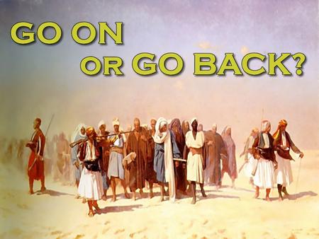 Delivered by the Lord – Ex 14 Over ½ million “men of war” - Num. 1:46-47. Their spirits were high – hope strong. Exodus 15. 40 years later some passed.