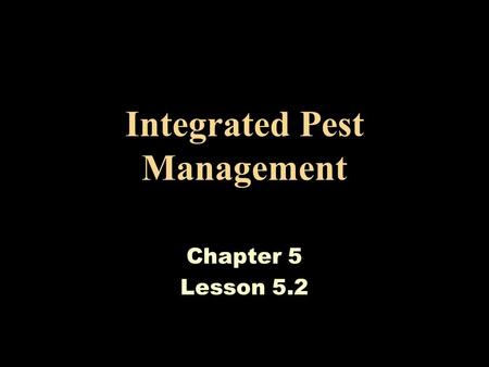 Integrated Pest Management Chapter 5 Lesson 5.2. PA Academic Standards for Environment & Ecology Standard 4.5.10.B Analyze health benefits and risks associated.