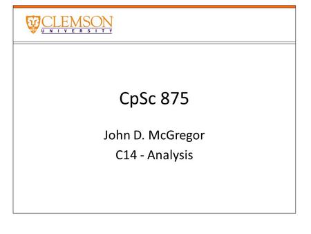 CpSc 875 John D. McGregor C14 - Analysis. Architecture Analysis We have focused on quality attributes We need ways to measure each attribute First latency.