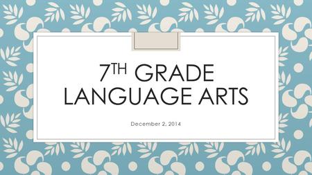 7 TH GRADE LANGUAGE ARTS December 2, 2014. Warm Up for Today ◦ You were given a sentence strip as you entered class. On your paper, write the sentence.