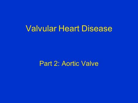 Valvular Heart Disease Part 2: Aortic Valve. Aortic stenosis (AS)