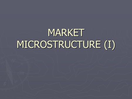 MARKET MICROSTRUCTURE (I). The Trading Industry Trading Instruments ► Real Assets ► Financial Assets ► Derivative Contracts ► Insurance Contracts ► Hybrid.