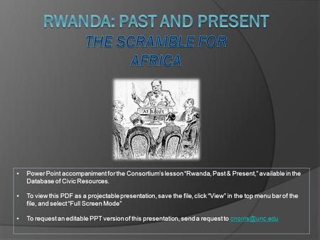 Power Point accompaniment for the Consortium’s lesson “Rwanda, Past & Present,” available in the Database of Civic Resources. To view this PDF as a projectable.