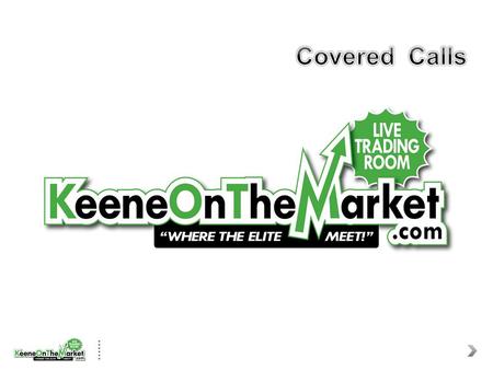 Covered Calls What is a covered call? A covered call is a call sold against a traders long stock position. The trader will sell a call at a ratio of 1.