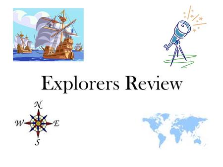 Explorers Review. I believed I could find Asia by sailing west from Europe. I landed in the Bahamas and called the people “Indians.” Who am I? Answer: