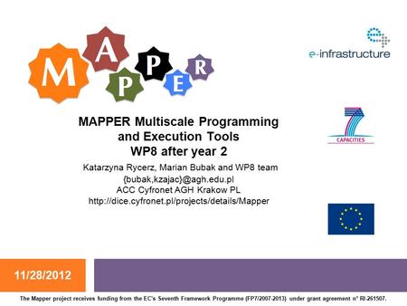 The Mapper project receives funding from the EC's Seventh Framework Programme (FP7/2007-2013) under grant agreement n° RI-261507. MAPPER Multiscale Programming.