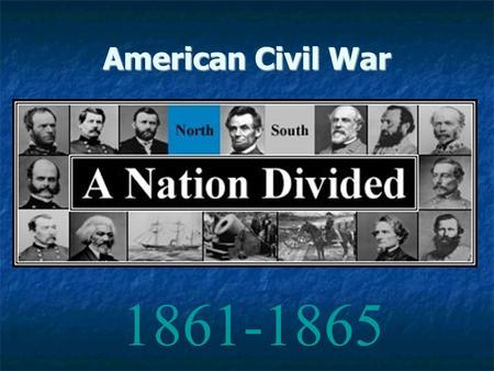 1861-1865 American Civil War. Confederacy v. Union South North.