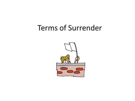 Terms of Surrender. Appomattox Court House Witnessed on April 9, 1865 in the tiny Court House of Appomattox, Virginia was the surrender of General Robert.