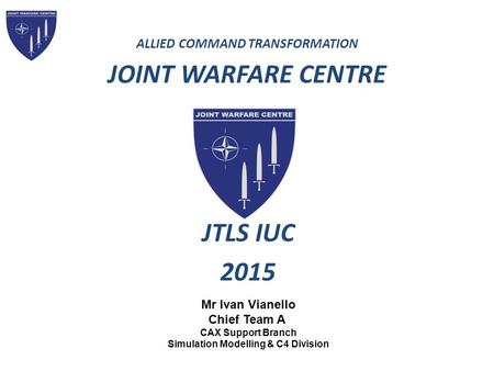 JTLS IUC 2015 ALLIED COMMAND TRANSFORMATION JOINT WARFARE CENTRE