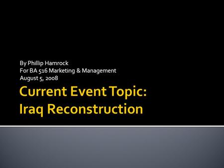 By Phillip Hamrock For BA 516 Marketing & Management August 5, 2008.