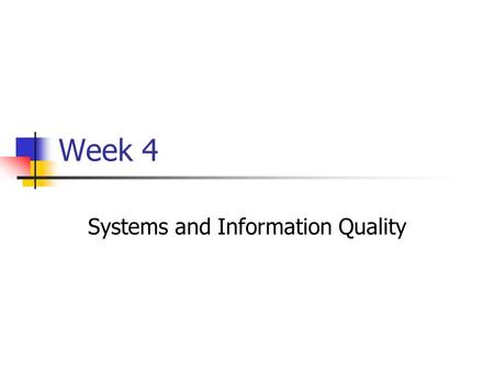 Week 4 Systems and Information Quality. Decision Support Systems What is a System? A group of interacting components with a purpose Group – must consist.