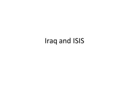 Iraq and ISIS. Complete the Sheet Films Gunner Palace Baghdad High Soundtrack to War Split up a sheet of paper and focus on the Iraqi people and how.