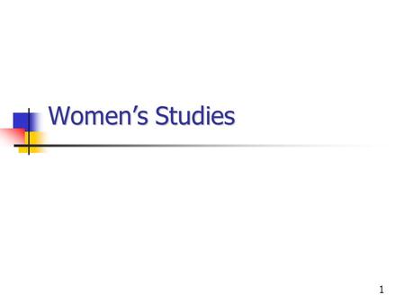 1 Women’s Studies. 2 First Wave Feminism Mary Wollstonecraft’s (1792) A Vindication of the Rights of Women is one of the first written works to be called.