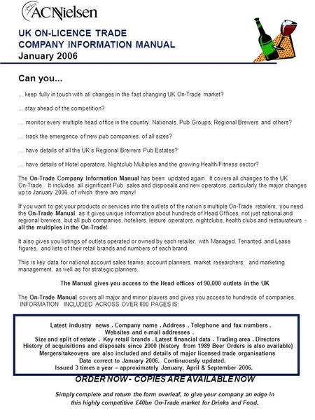 UK ON-LICENCE TRADE COMPANY INFORMATION MANUAL January 2006 Can you...... keep fully in touch with all changes in the fast changing UK On-Trade market?...