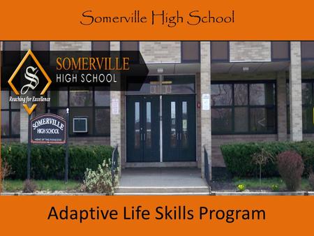 Adaptive Life Skills Program Somerville High School.