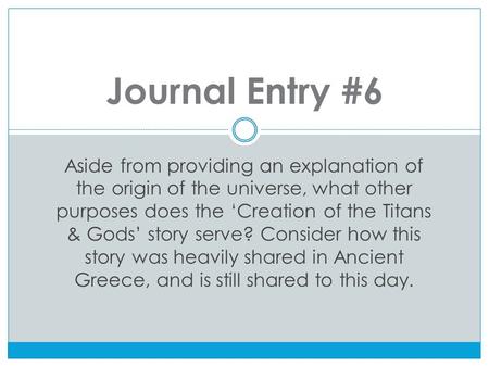 Aside from providing an explanation of the origin of the universe, what other purposes does the ‘Creation of the Titans & Gods’ story serve? Consider how.