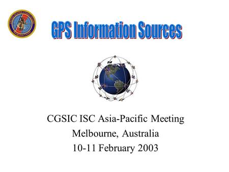 CGSIC ISC Asia-Pacific Meeting Melbourne, Australia 10-11 February 2003.