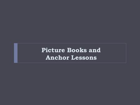 Picture Books and Anchor Lessons. Problem  My students didn’t internalize the reading strategies or use them independently.  I wanted to find a way.