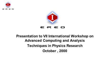 Presentation to VII International Workshop on Advanced Computing and Analysis Techniques in Physics Research October, 2000.