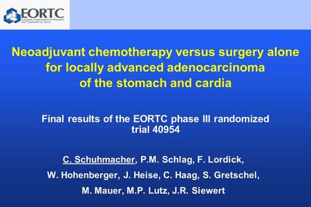 C. Schuhmacher, P.M. Schlag, F. Lordick, W. Hohenberger, J. Heise, C. Haag, S. Gretschel, M. Mauer, M.P. Lutz, J.R. Siewert Neoadjuvant chemotherapy versus.