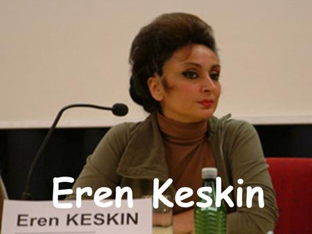 Eren Keskin. Founder of the legal aid for victims of sexual abuse and violence in Turkey.